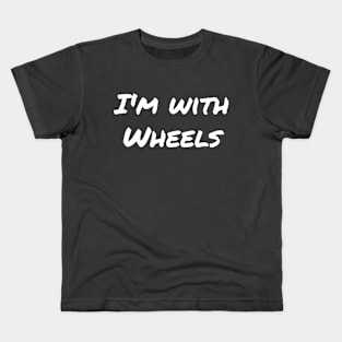 I'm With Wheels/I'm With Legs - Friend A Kids T-Shirt